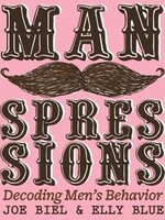 Microcosm Publishing & Distribution Manspressions: Decoding Men's Behavior