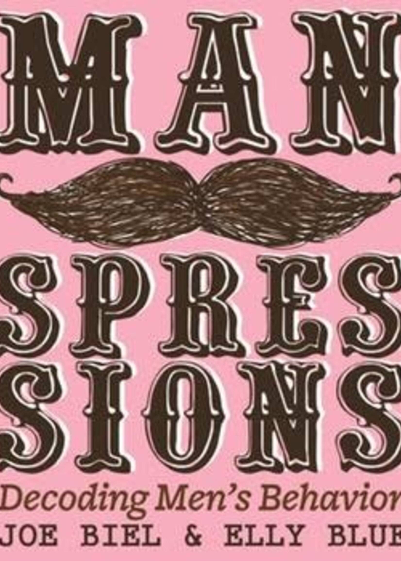 Microcosm Publishing & Distribution Manspressions: Decoding Men's Behavior