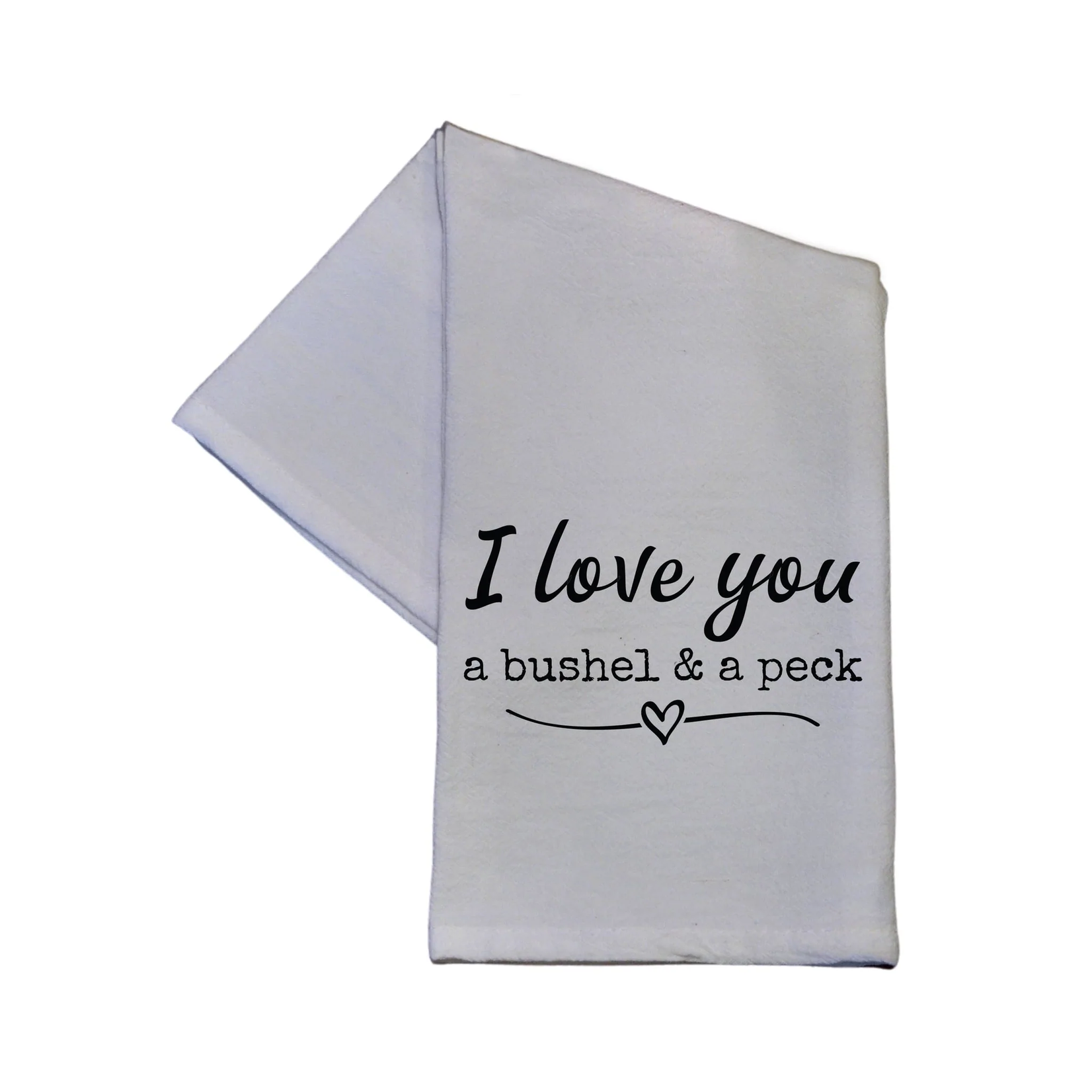 I love you a bushel & peck tea towel
