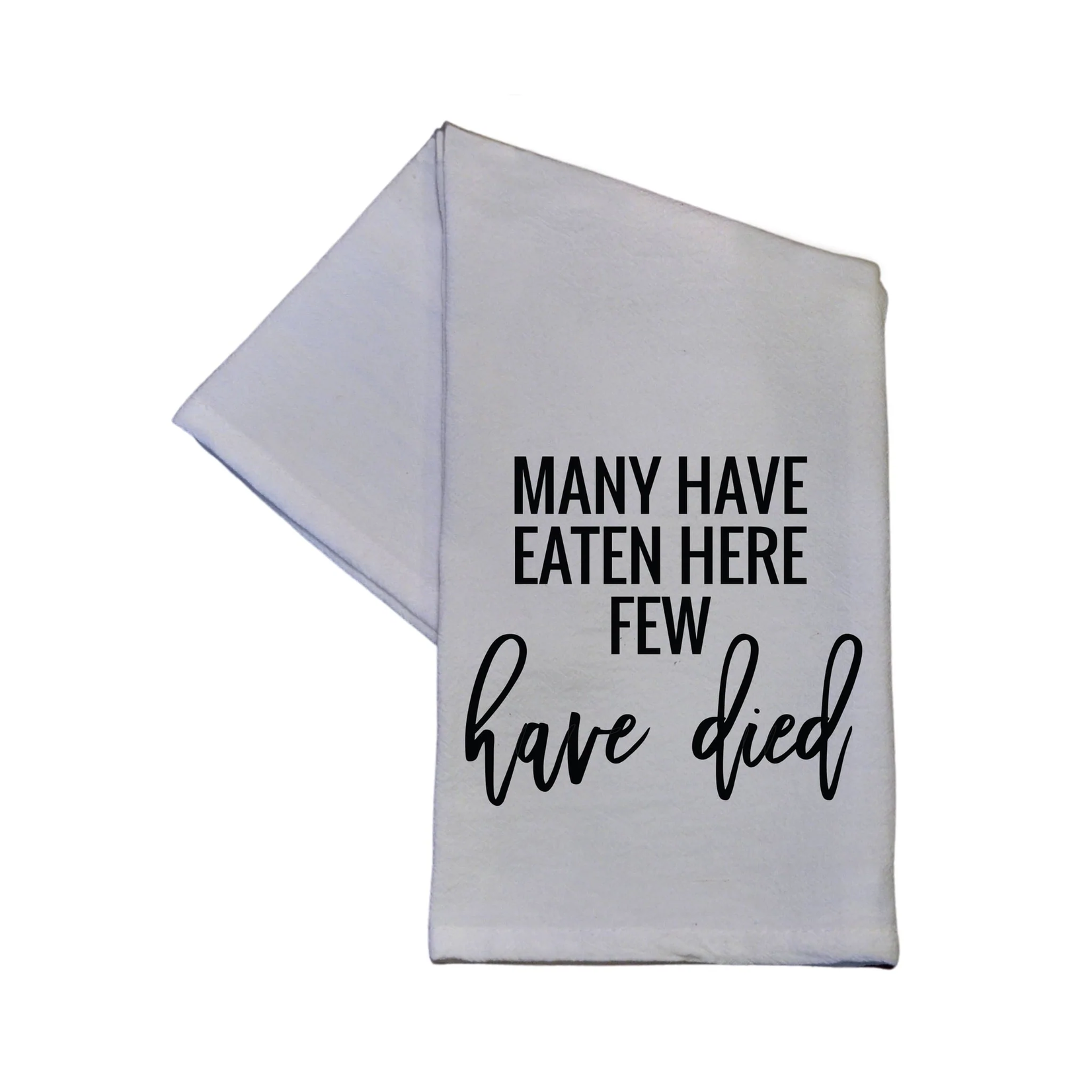 Many Have Eaten Here Few Have Died Tea Towel