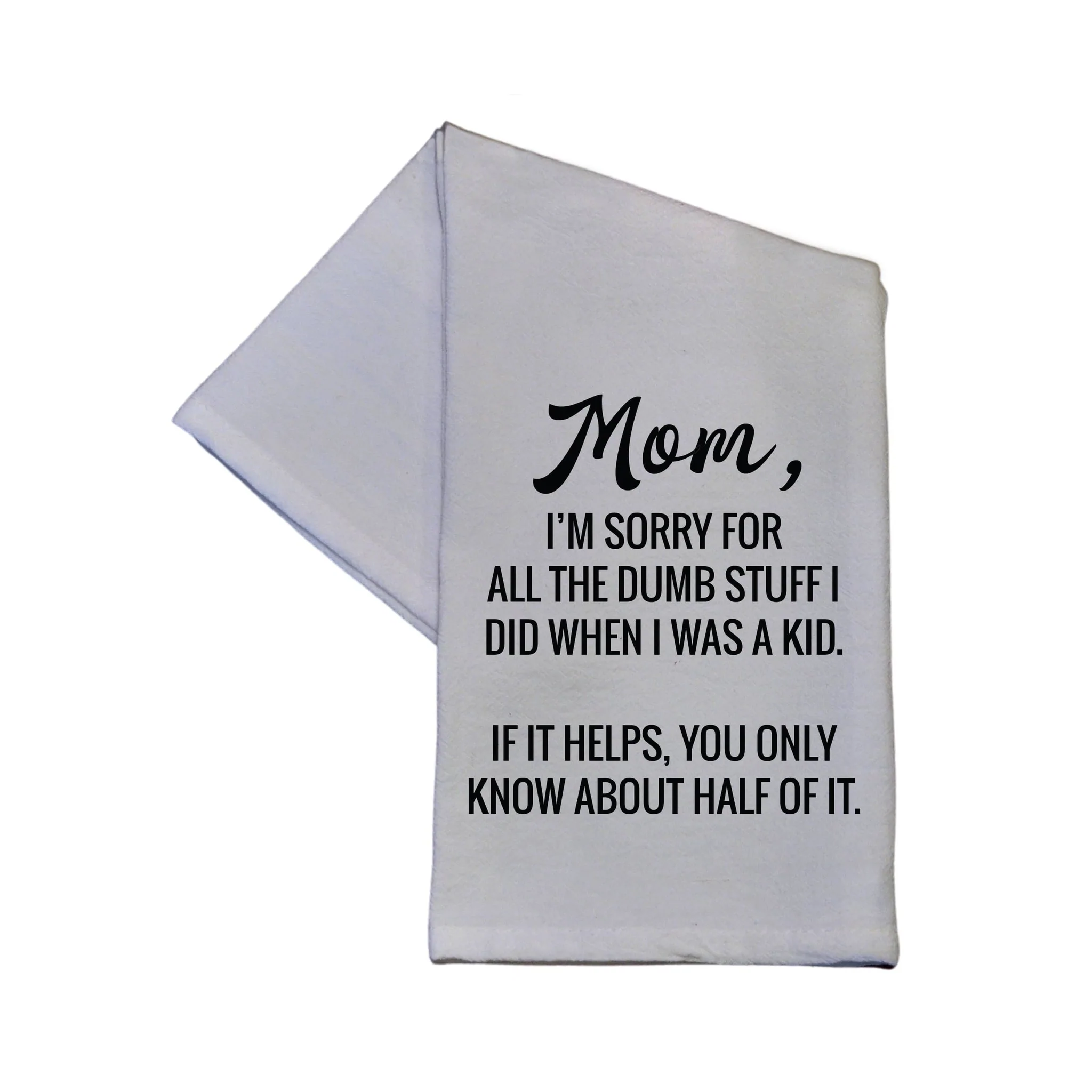 Mom, I'm Sorry For All The Dumb Stuff I Did as a Kid - Tea Towel