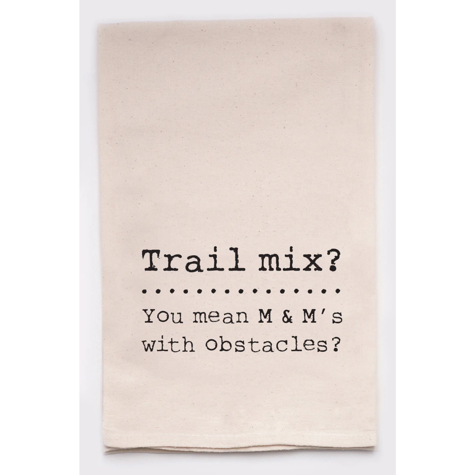 Trail Mix You Mean M&Ms Tea Towel