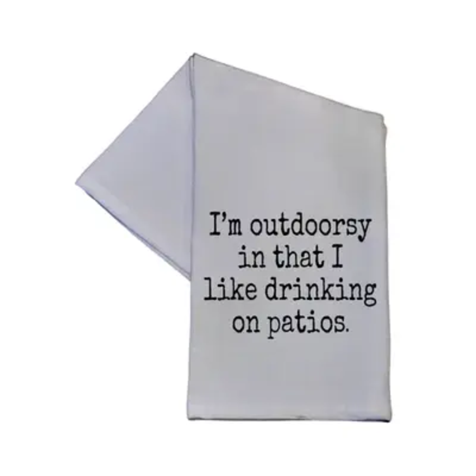 I'm Outdoorsy I Like Drinking on Patios Towel