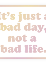 Creative Twist Events It's just a bad day, not a bad life Mirror Sticker