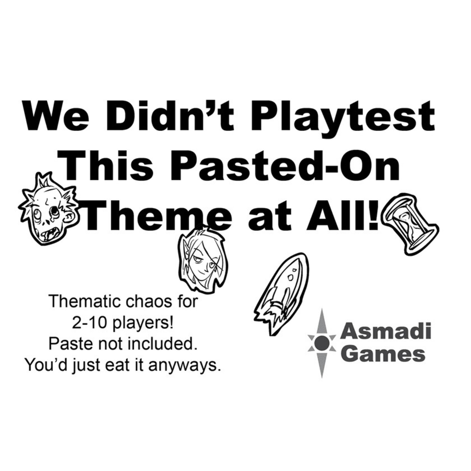 Asmadi Games We Didn't Playtest This Pasted On Theme At All