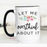 Mugsby Let Me Overthink About It 15oz Ceramic Mug