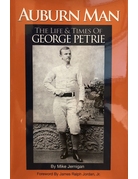 George Petrie Jernigan - Auburn Man: The Life & Times of George Petrie