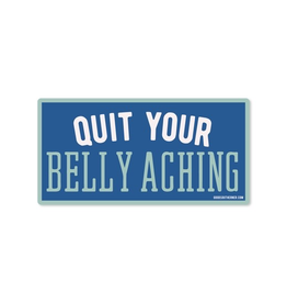 Quit Your Belly Aching Sticker 2.0
