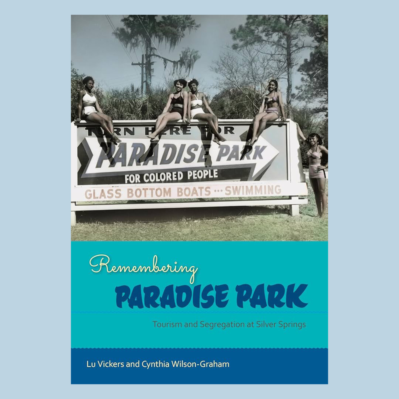 Remembering Paradise Park: Tourism and Segregation at Silver Springs