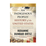 An Indigenous Peoples' History of the United  States 10th Anniversary Edition