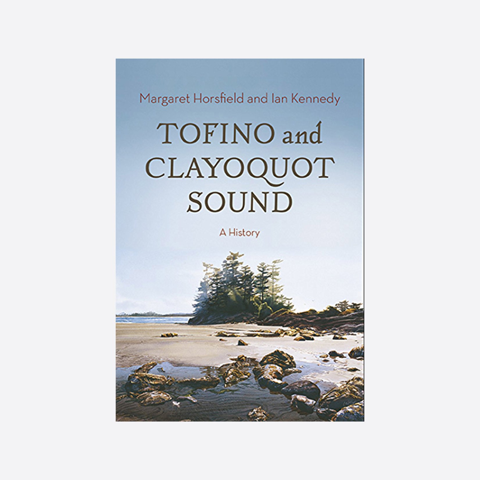 Margaret Horsfield & Ian Kennedy Tofino & Clayoquot Sound - Margaret Horsfield & Ian Kennedy