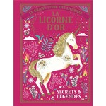 Gallimard jeunesse GALLIMARD JEUNESSE - Le Grand Livre des Licornes - La Licorne d'Or: Secrets et légendes