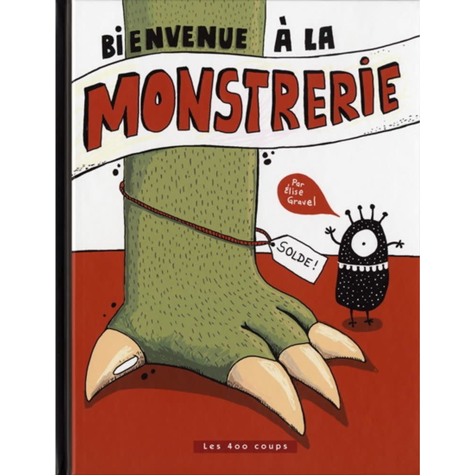 Les 400 Coups (Éditions) EDITIONS LES 400 COUPS - La Monstrerie - Élise Gravel