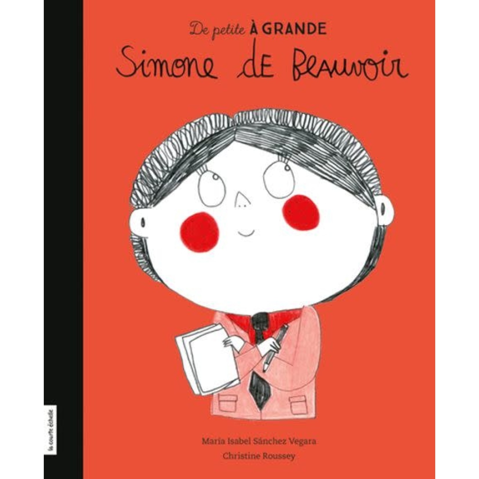 La Courte Échelle (Éditions) LA COURTE ÉCHELLE - De petite à grande : Simone de Beauvoir (In French)