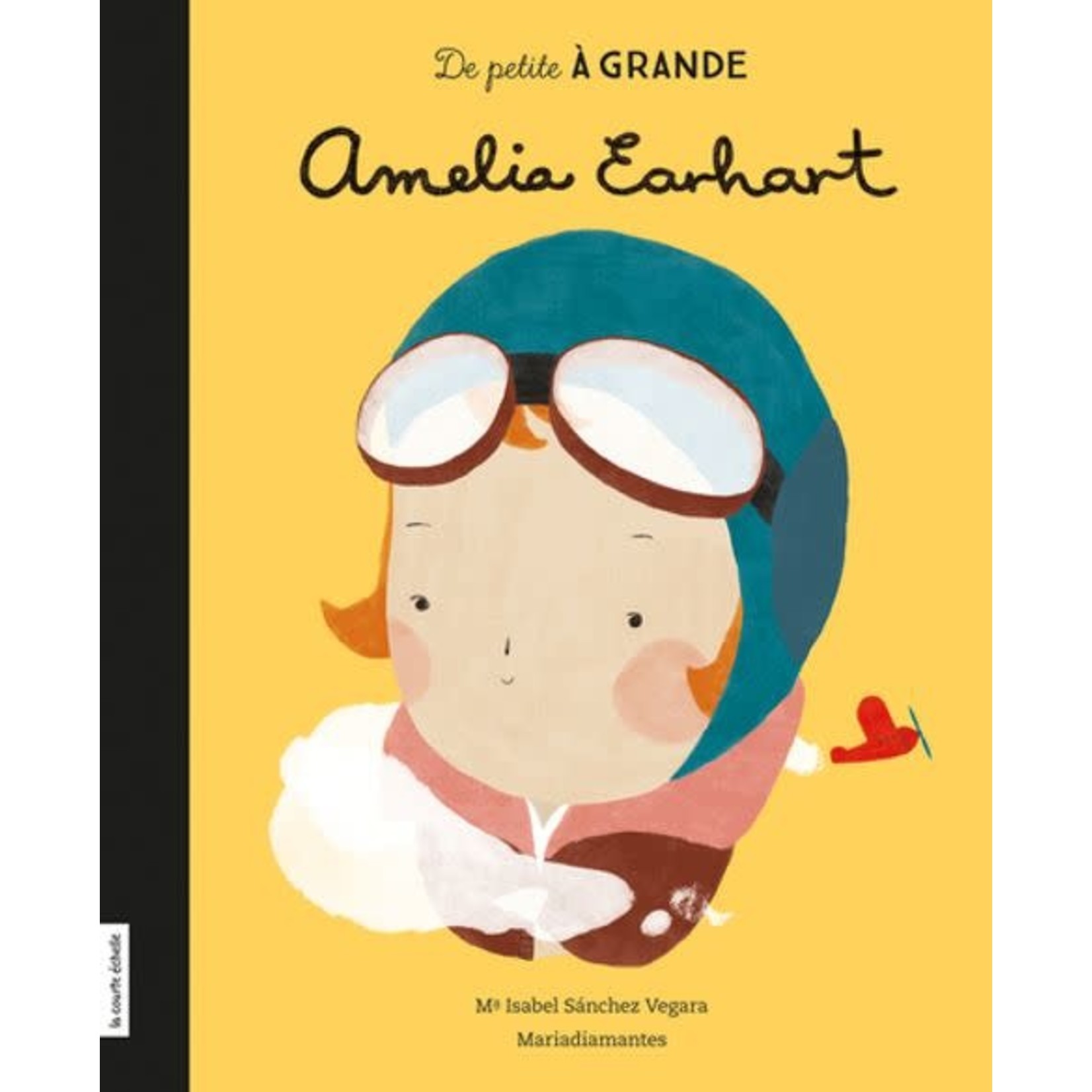 La Courte Échelle (éditions) LA COURTE ÉCHELLE - De petite à grande : Amelia Earhart (In French)