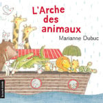 La Courte Échelle (éditions) LA COURTE ÉCHELLE - L'Arche des animaux (In French)