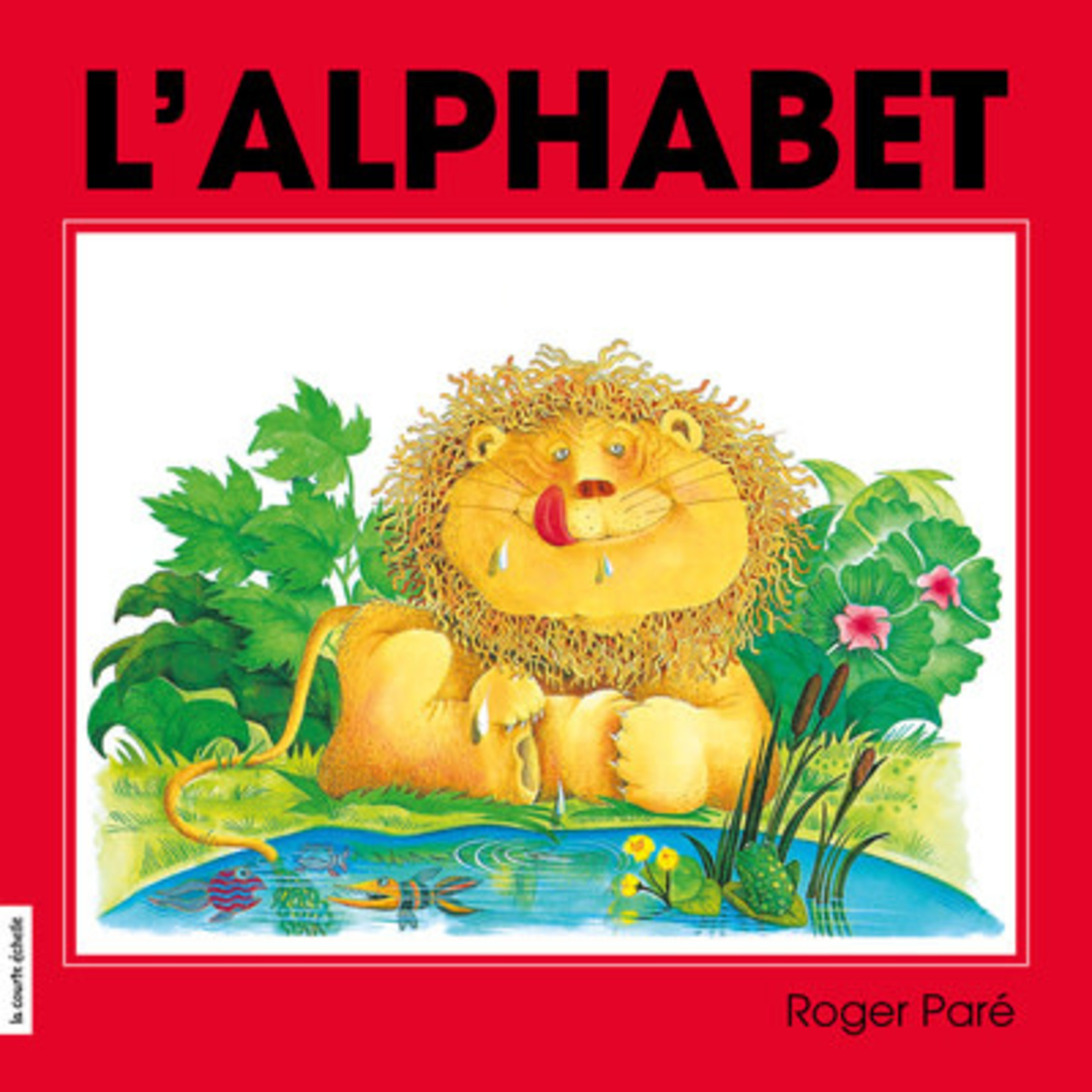 La Courte Échelle (Éditions) LA COURTE ÉCHELLE - L'alphabet