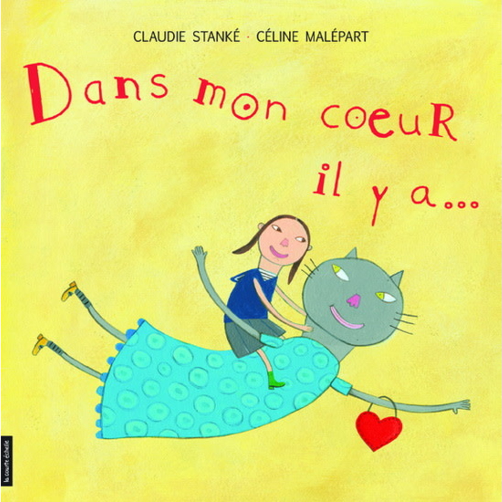 La Courte Échelle (Éditions) LA COURTE ÉCHELLE - Dans mon coeur il y a...