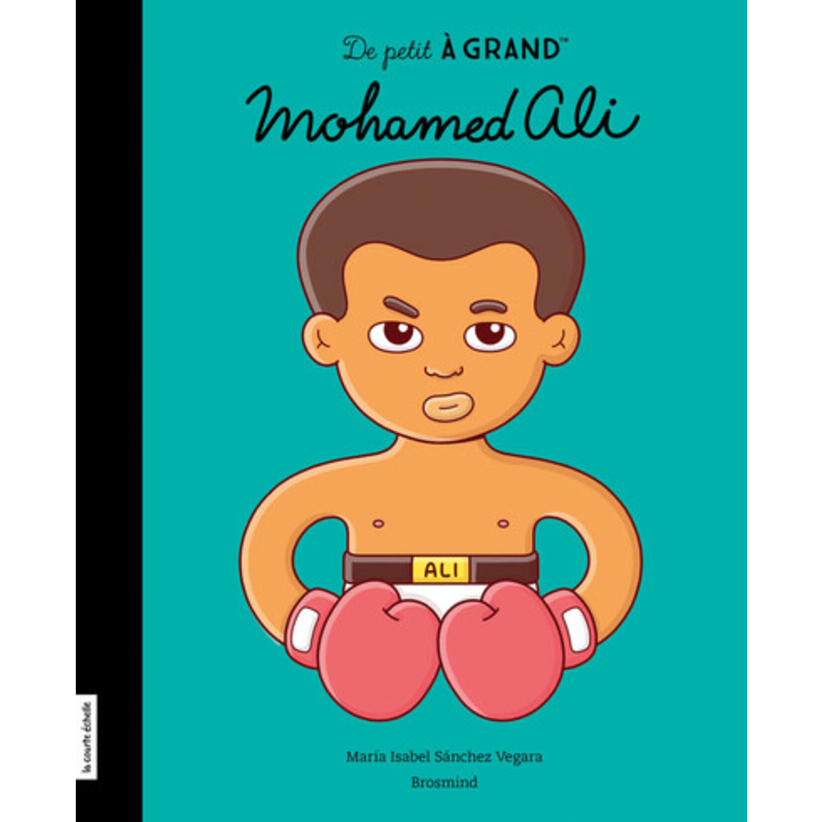 La Courte Échelle (Éditions) LA COURTE ÉCHELLE - De petit à grand : Mohamed Ali