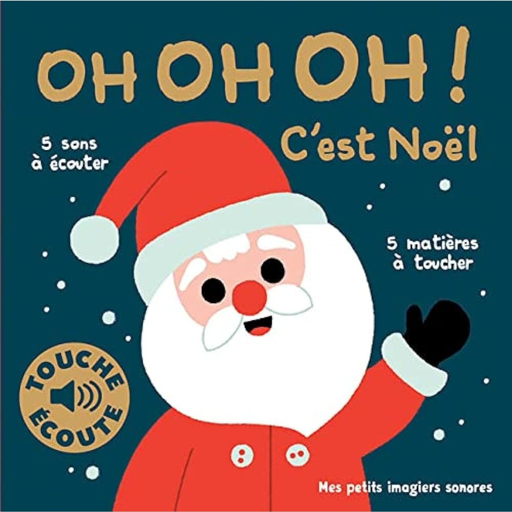 Gallimard Jeunesse (Éditions) GALLIMARD JEUNESSE - Mes imagiers sonores ( avec 5 sons et 5 matières à toucher)  - Oh Oh Oh! C'est Noël!