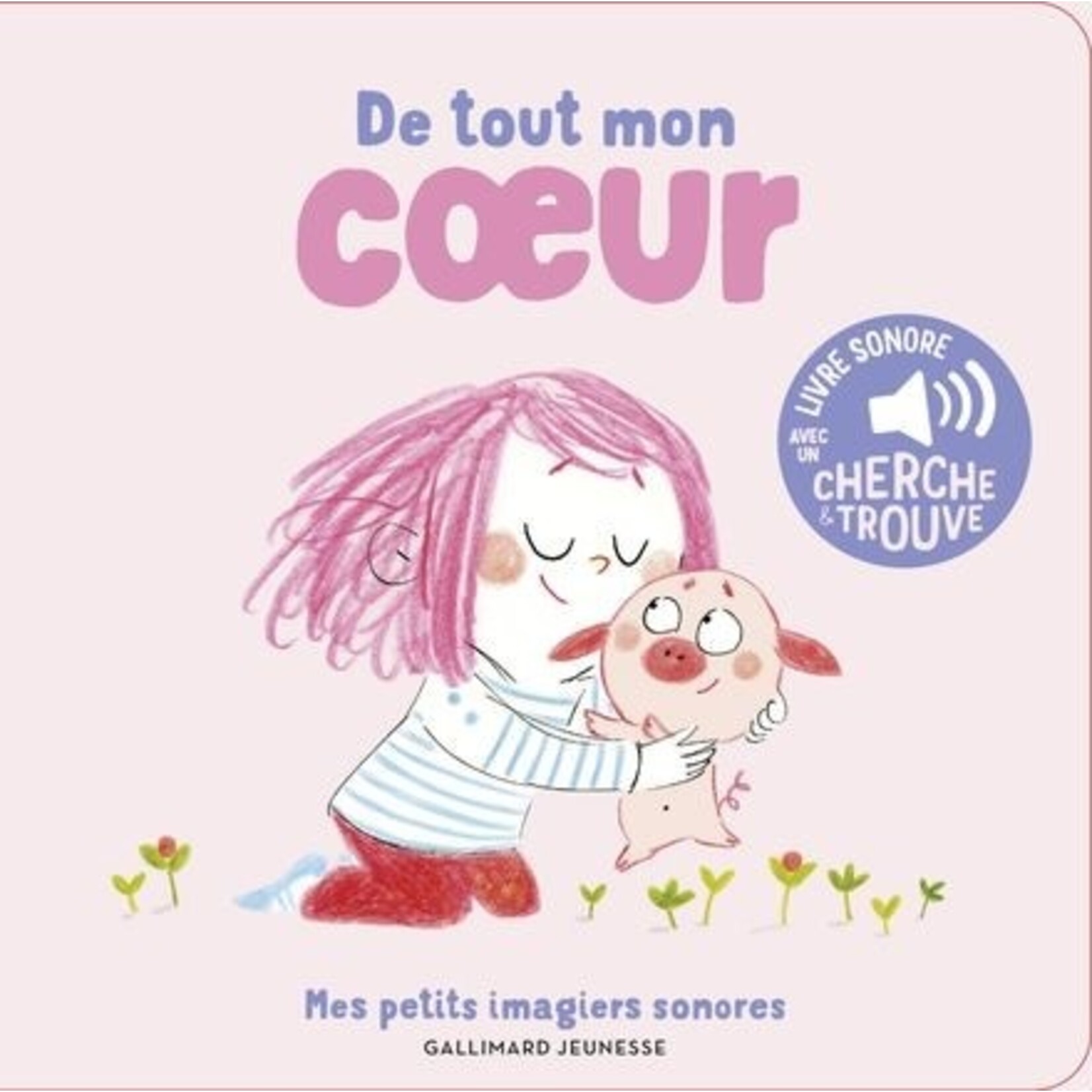 Gallimard Jeunesse (Éditions) GALLIMARD JEUNESSE -  Mes petits imagiers sonores 'De tout mon coeur' (avec cherche et trouve) (in french)