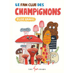 Les 400 Coups (Éditions) ÉDITIONS LES 400 COUPS -  Le Fan Club des Champignons - Élise Gravel - In French