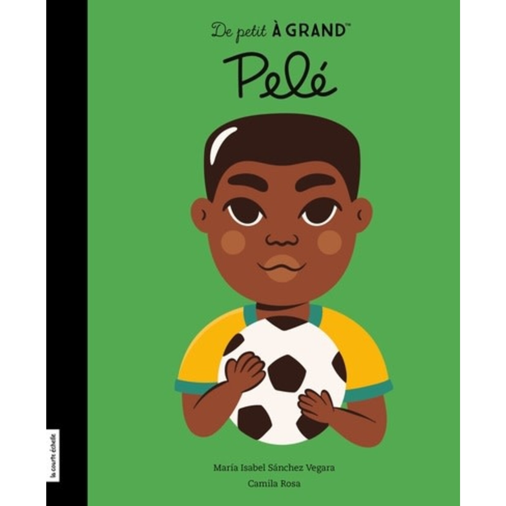 La Courte Échelle (Éditions) LA COURTE ÉCHELLE - De petit à grand : Pelé