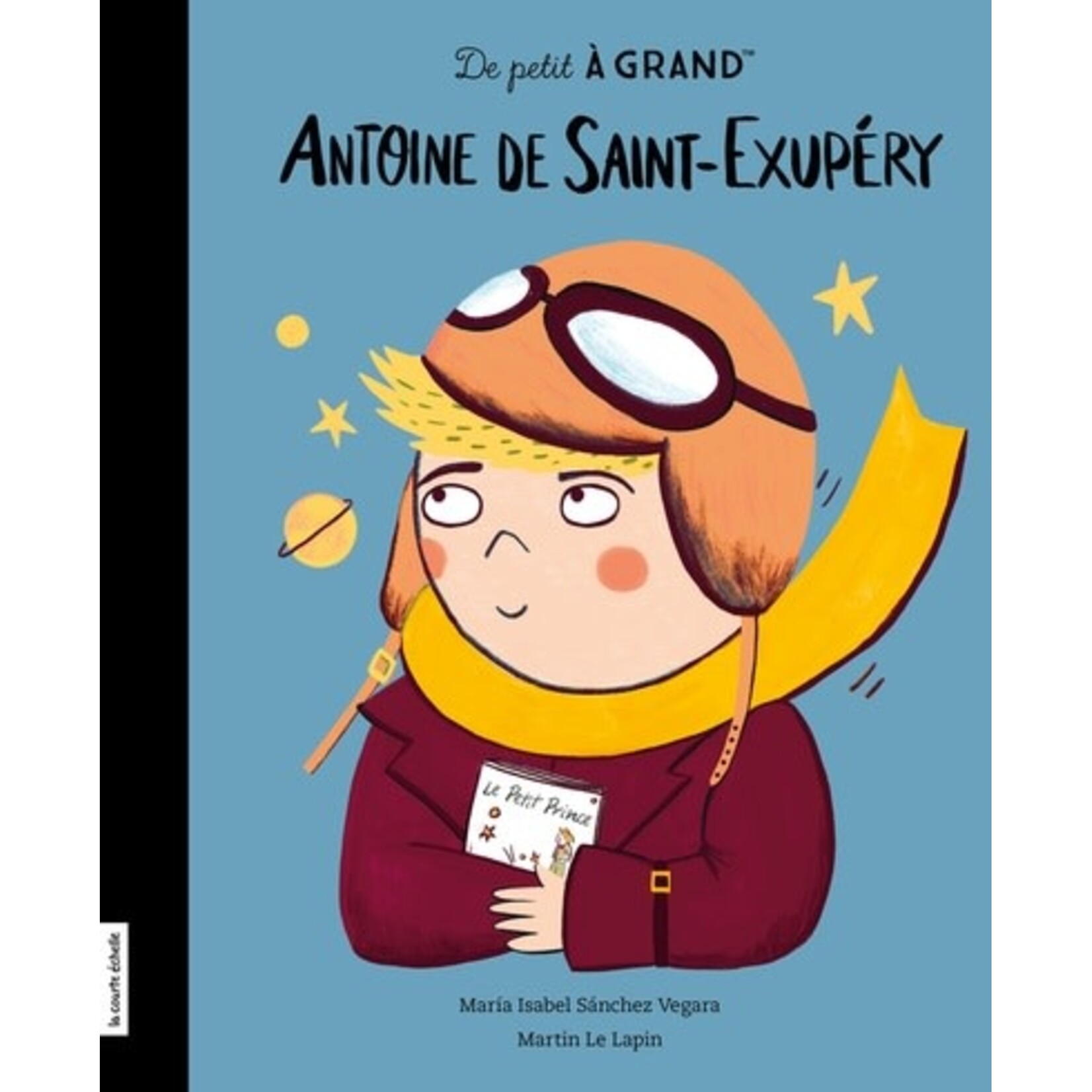La Courte Échelle (Éditions) LA COURTE ÉCHELLE - De petit à grand : Antoine de Saint-Exupéry