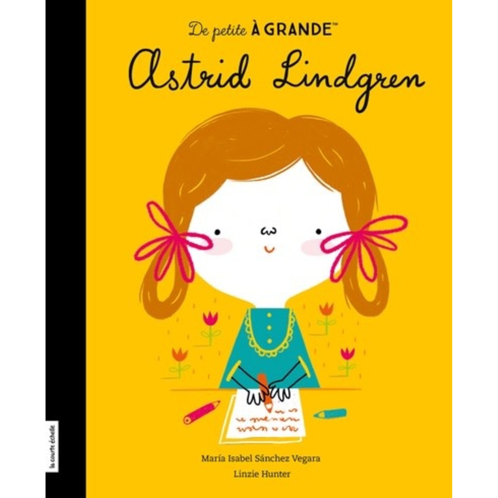 La Courte Échelle (Éditions) LA COURTE ÉCHELLE - De petite à grande : Astrid Lindgren