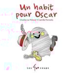 Les 400 Coups (Éditions) EDITIONS LES 400 COUPS - Un habit pour Oscar - Charles Le Prévost/Camille Pomerlo
