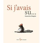 Les 400 Coups (Éditions) EDITIONS LES 400 COUPS - Si j'avais su… -  Geneviève Després