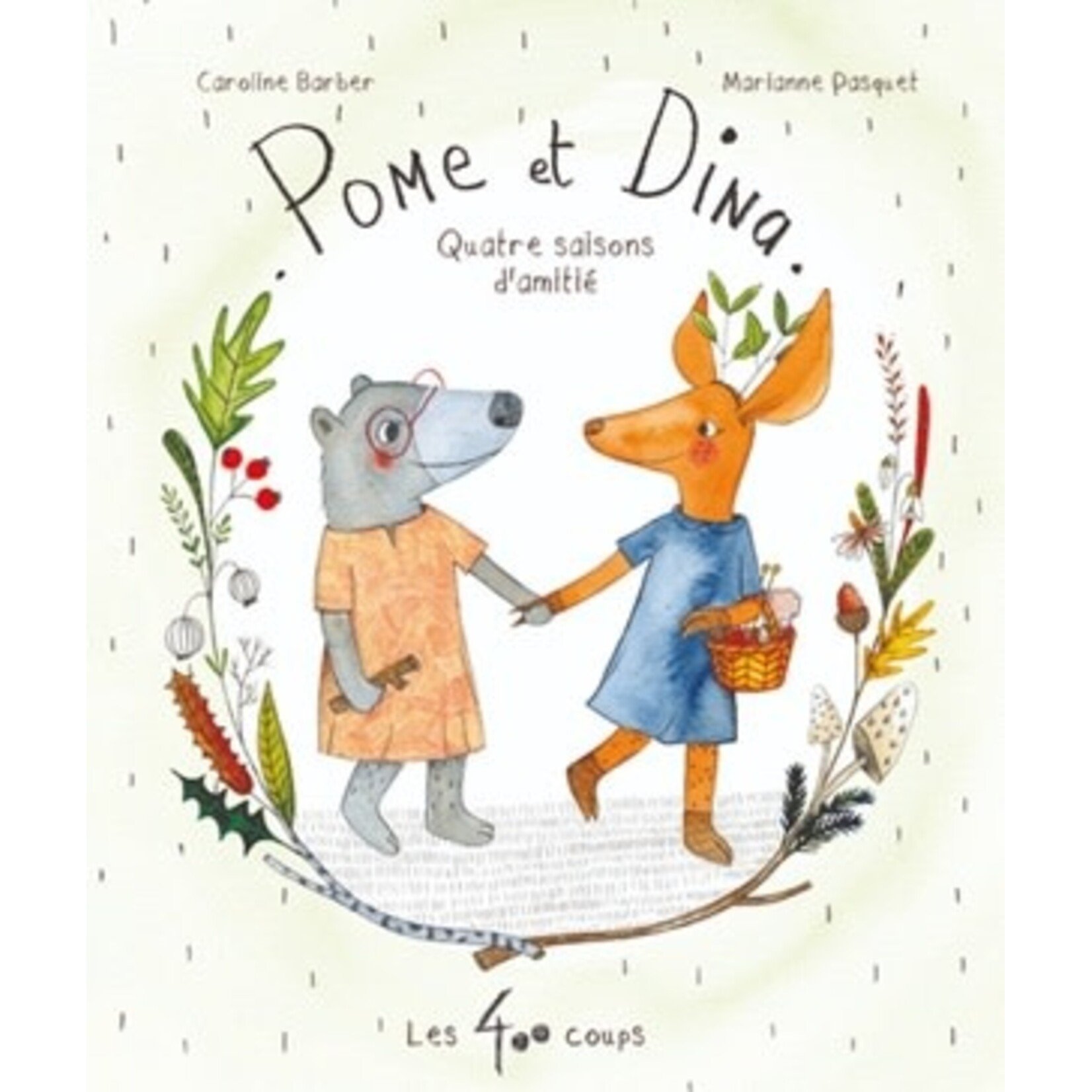 Les 400 Coups (Éditions) EDITIONS LES 400 COUPS - Pome et Dina - Quatre saisons d'amitié - Caroline Barber/Marianne Pasquet