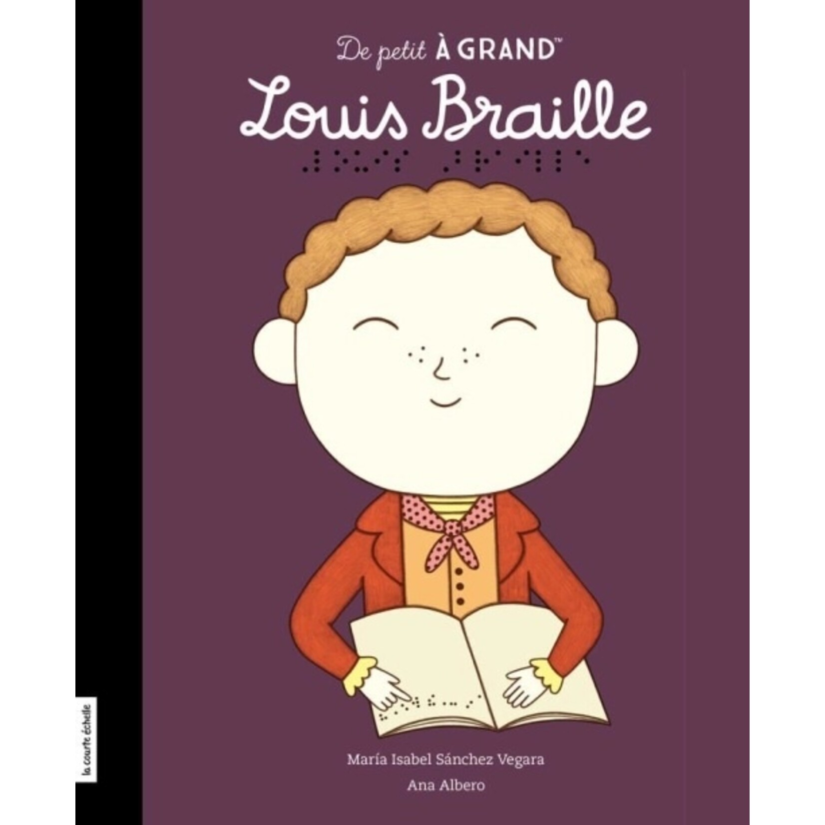 La Courte Échelle (Éditions) LA COURTE ÉCHELLE - De petit à grand : Louis Braille