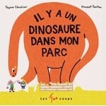 Les 400 Coups (Éditions) EDITIONS LES 400 COUPS - Il y a un dinosaure dans mon parc - Payam Ebrahimi/Vincent Toutou