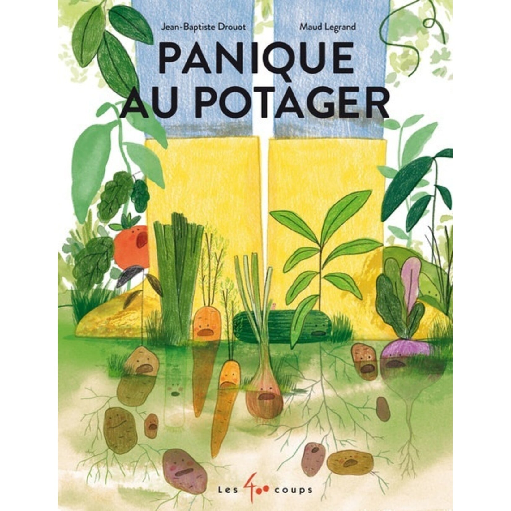 Les 400 Coups (Éditions) EDITIONS LES 400 COUPS - Panique au potager - Jean-Baptiste Drouot/Maud Legrand