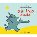Les 400 Coups (Éditions) EDITIONS LES 400 COUPS - J'ai trop envie - Vincent Guigue/ Isabelle Bonameau