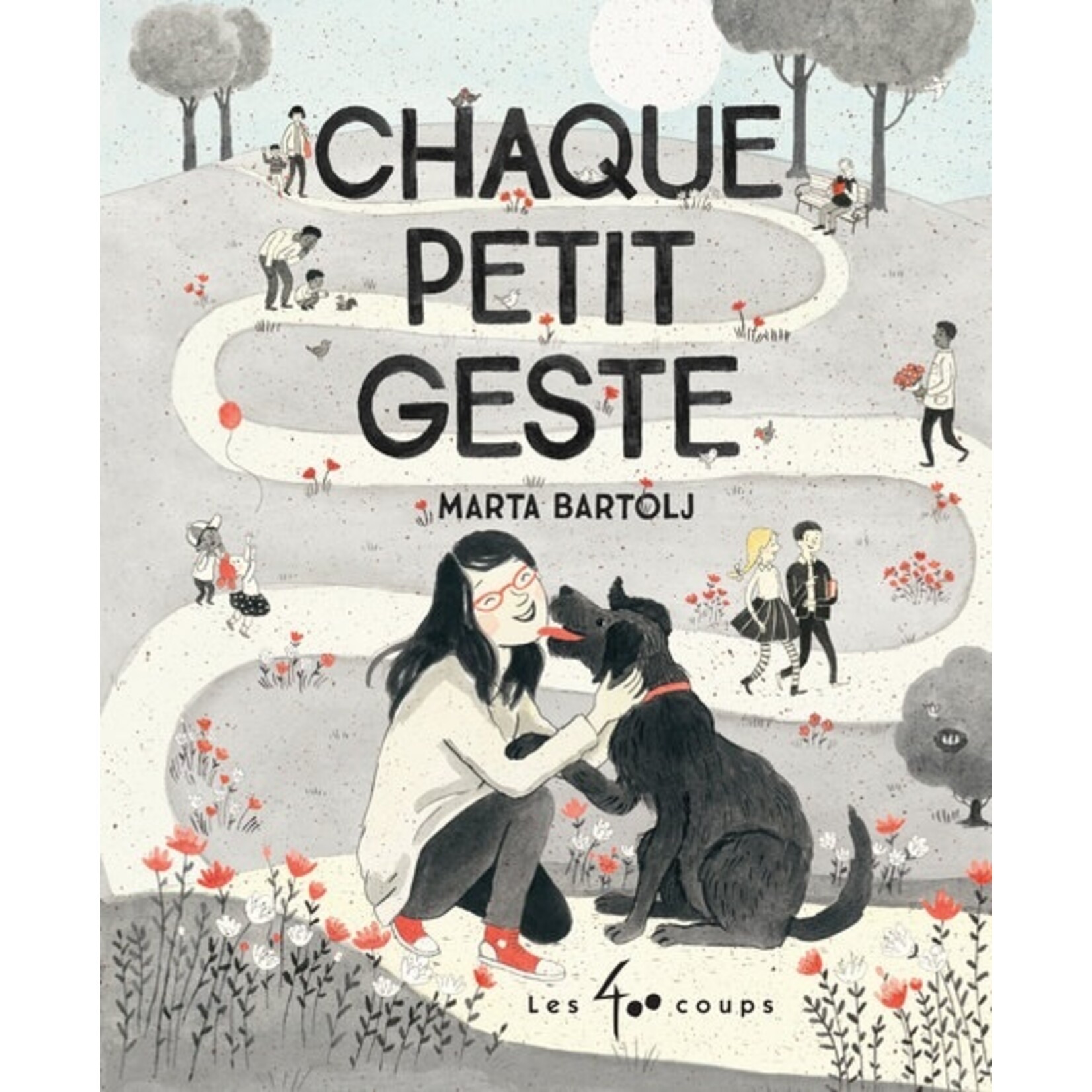 Les 400 Coups (Éditions) ÉDITIONS LES 400 COUPS - Chaque petit geste - Marta Bratolj