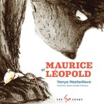 Les 400 Coups (Éditions) ÉDITIONS LES 400 COUPS - Maurice et Léopold - Vanya Nastanlieva