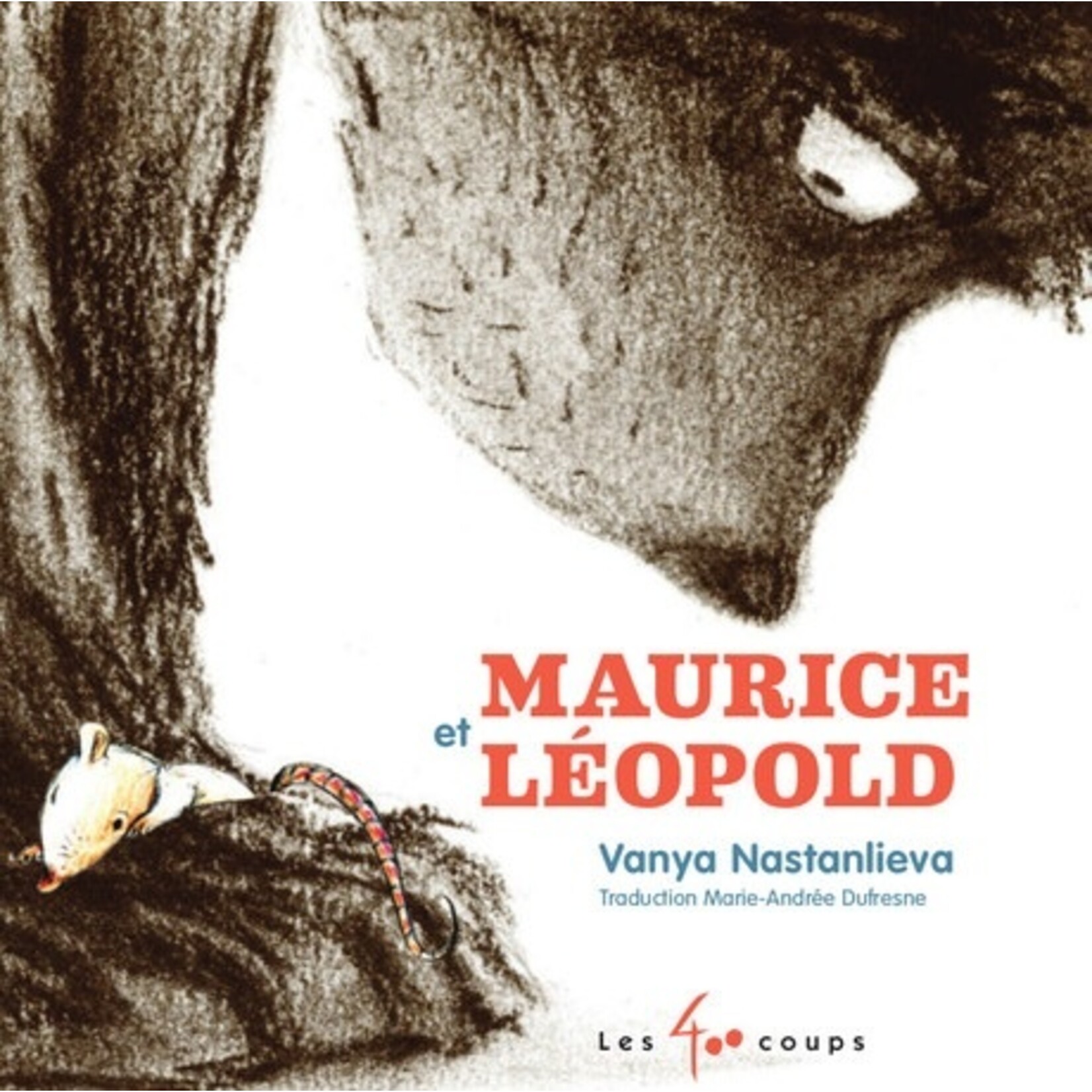 Les 400 Coups (Éditions) ÉDITIONS LES 400 COUPS - Maurice et Léopold - Vanya Nastanlieva