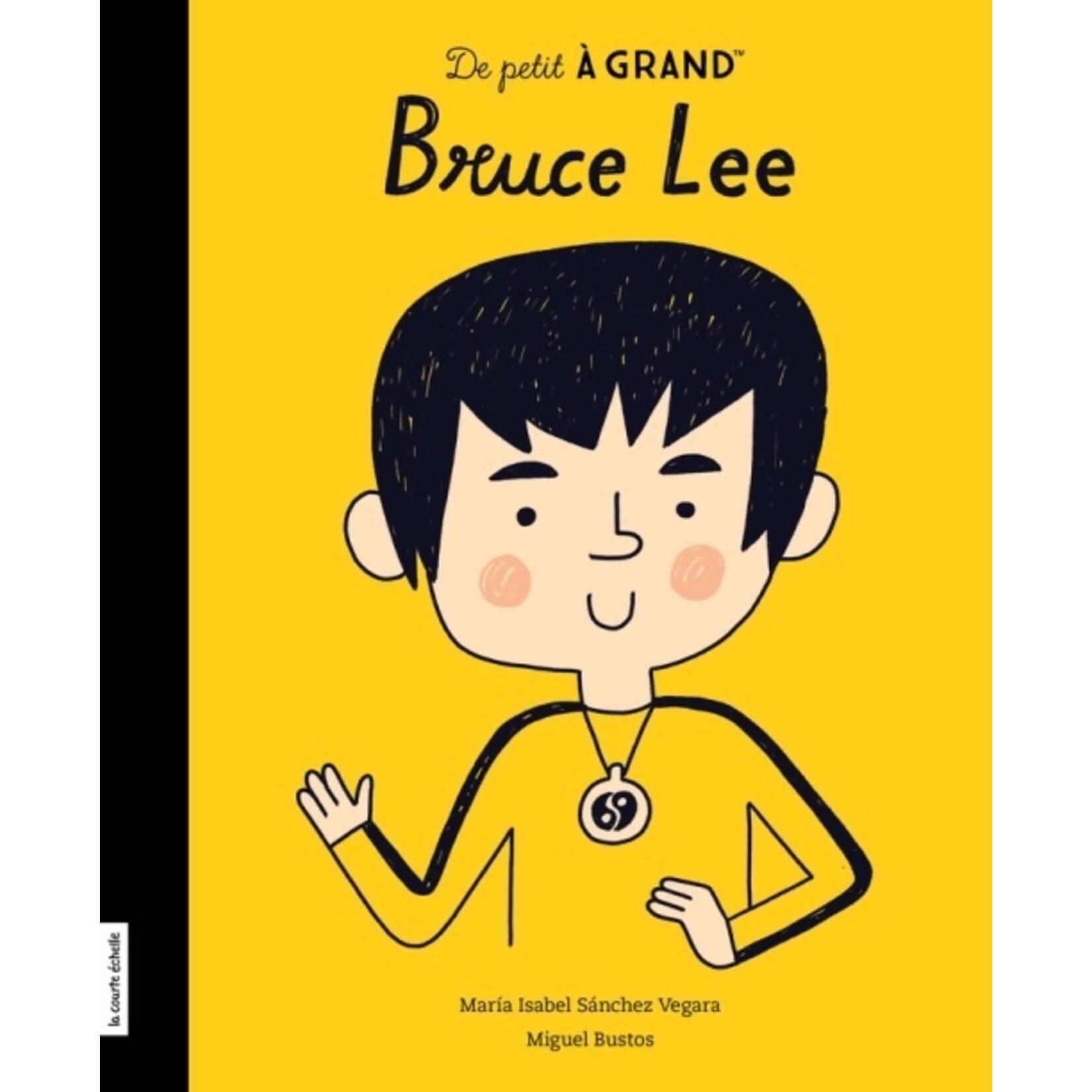 La Courte Échelle (Éditions) LA COURTE ÉCHELLE - De petit à grand : Bruce Lee (IN FRENCH)