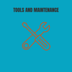 Tools and Maintenance