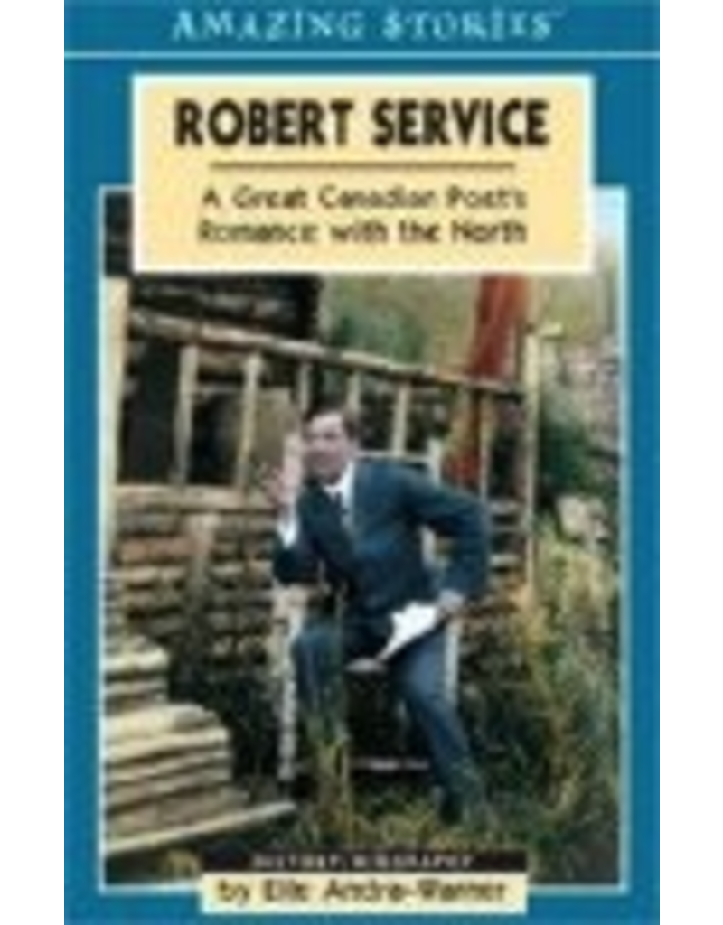 P R Services Robert Service: A Great Canadian Poet's Romance with the North - Andra- Warner, Elle