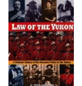 P R Services Law of the Yukon. A Pictorial History of the Mounted Police in the Yukon,, - Dobrowolsky, Helene