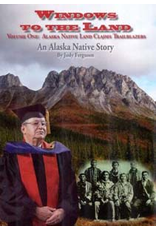 Judy Ferguson Windows to the Land An Alaska Native Story, Volume One: Alaska Native Land Claims Trailblazers - Ferguson, judy