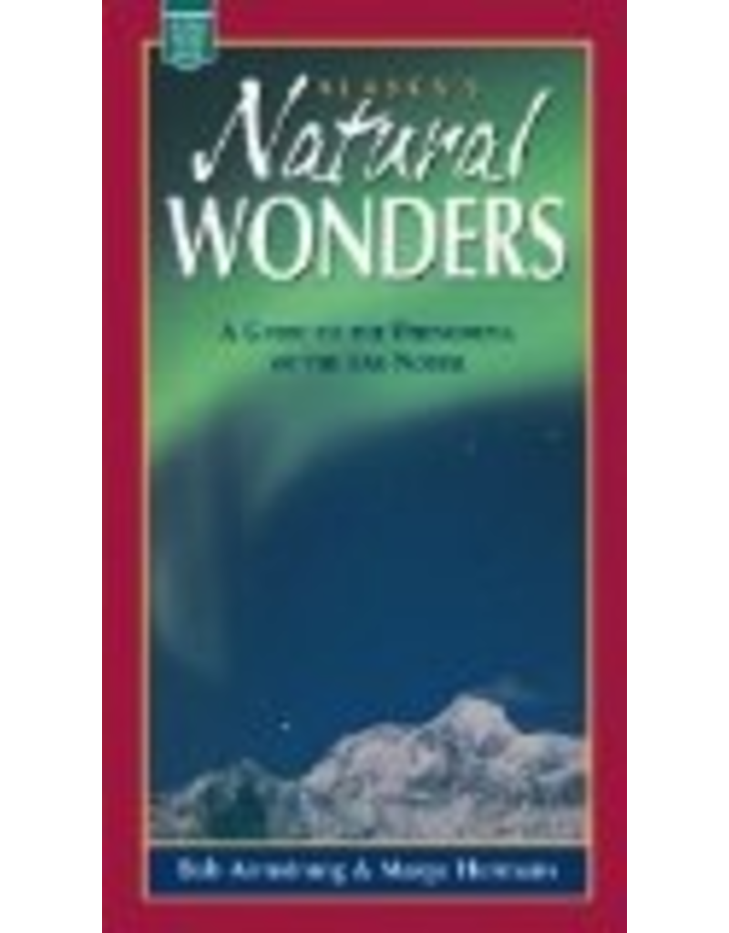 Graphic Arts Center Alaska's Natural Wonders - Robert H Armstrong, Marge Hermans