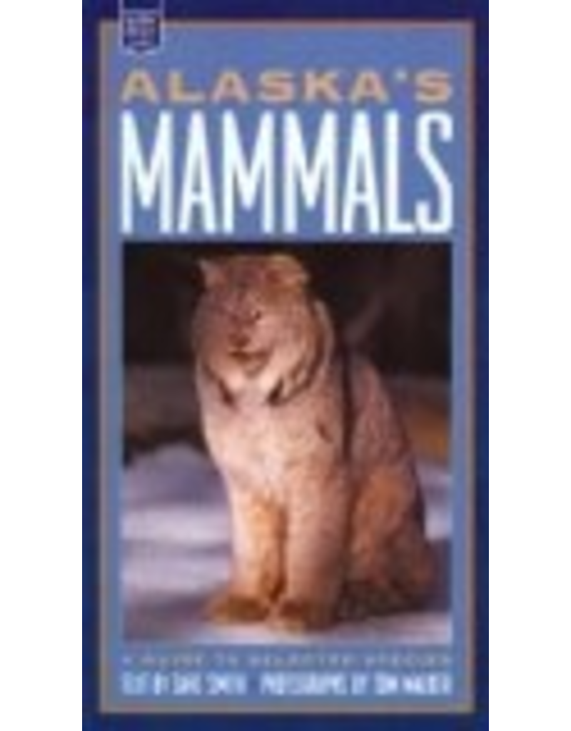 Graphic Arts Center Alaska's Mammals: A Guide to Selected Species (Alaska Pocket Guide) - Smith, Dave