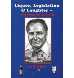 Todd Communications Liquor, Legislation, and Laughter: The Story of an S.O.B. (Sweet Old Bill) - Ray, Bill