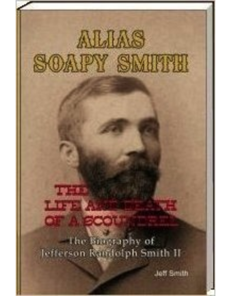 Klondike Research Alias Soapy Smith, pb - Jeff Smith