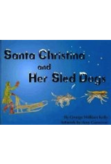 Epicenter Press Santa Christina and her Sled Dogs George W. Kelly