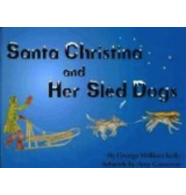 Epicenter Press Santa Christina and her Sled Dogs George W. Kelly